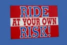 ride at your own risk